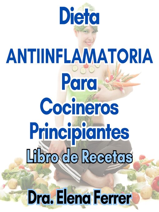Title details for Dieta Antiinflamatoria Para Cocineros Principiantes by Dra. Elena Ferrer - Available